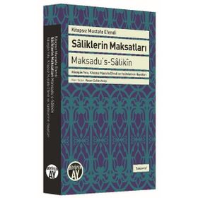 Saliklerin Maksatları - Maksadu’s-Salikin - Kitapsız Mustafa Efendi