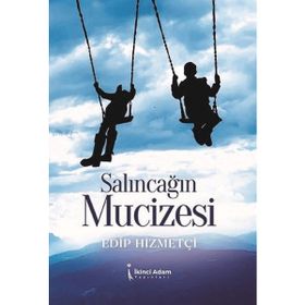 Salıncağın Mucizesi - Edip Hizmetçi