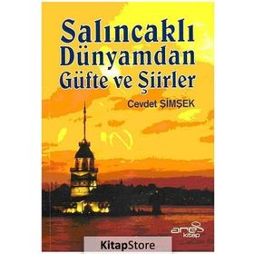 Salıncaklı Dünyamdan Güfte ve Şiirler - Cevdet Şimşek