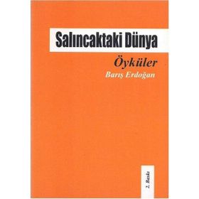 Salıncaktaki Dünya Öyküler - Barış Erdoğan