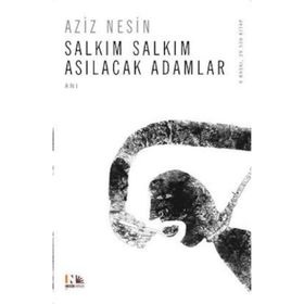 Salkım Salkım Asılacak Adamlar - Aziz Nesin