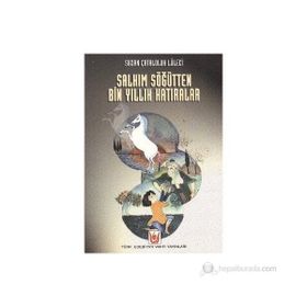 SALKIM SÖĞÜTTEN BIN YILLIK HATIRALAR - SUZAN ÇATALOLUK