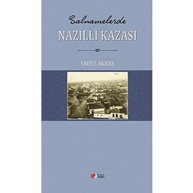 Salnamelerde Nazilli Kazası - Yavuz Akbaş