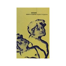Salome Yaşamı ve Yapıtları - Angela Livingstone