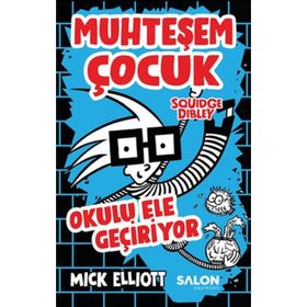 Salon Yayınları Muhteşem Çocuk Squidge Dibley Okulu Ele Geçiriyor