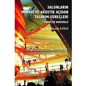 Salonların Mimari Ve Akustik Açıdan Tasarım Süreçleri - Mustafa Kavraz