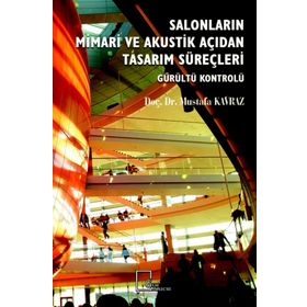 Salonların Mimari Ve Akustik Açıdan Tasarım Süreçleri - Mustafa Kavraz