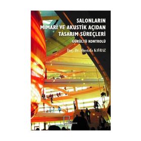 Salonların Mimari Ve Akustik Açıdan Tasarım Süreçleri - Mustafa Kavraz