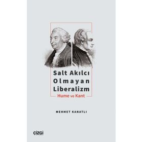 Salt Akılcı Olmayan Liberalizm Hume ve Kant - Mehmet Kanatlı