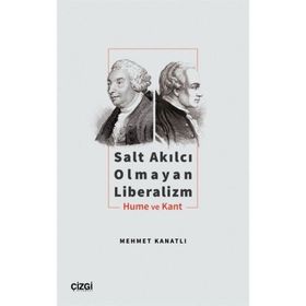 Salt Akılcı Olmayan Liberalizm Hume ve Kant - Mehmet Kanatlı