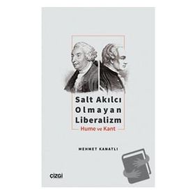 Salt Akılcı Olmayan Liberalizm Hume ve Kant - Mehmet Kanatlı