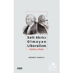 Salt Akılcı Olmayan Liberalizm Hume ve Kant - Mehmet Kanatlı