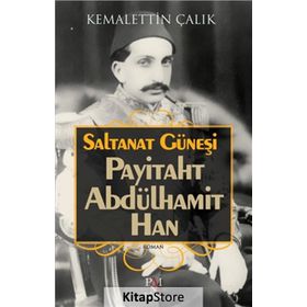 Saltanat Güneşi-Payitaht Abdülhamit Han - Kemalettin Çalık