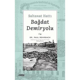 Saltanat Hattı Bağdat Demiryolu - Paul Rohrbach