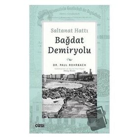 Saltanat Hattı Bağdat Demiryolu - Paul Rohrbach