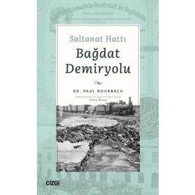 Saltanat Hattı Bağdat Demiryolu - Paul Rohrbach