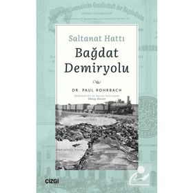 Saltanat Hattı Bağdat Demiryolu - Paul Rohrbach