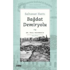 Saltanat Hattı Bağdat Demiryolu - Paul Rohrbach