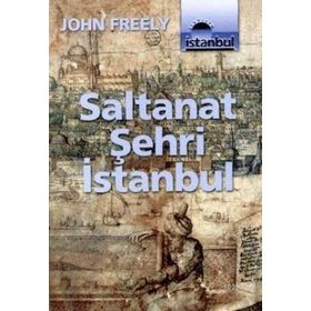 SALTANAT ŞEHRİ İSTANBUL - JOHN FREELY
