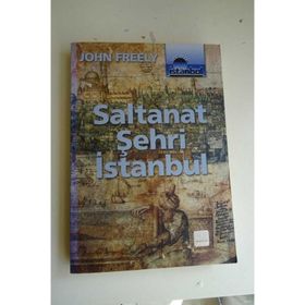 SALTANAT ŞEHRİ İSTANBUL - JOHN FREELY