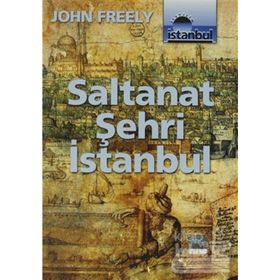 SALTANAT ŞEHRİ İSTANBUL - JOHN FREELY