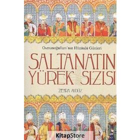 SALTANATIN YÜREK SIZISI OSMANOĞULLARININ HÜZÜNLÜ GÜNLERI - ZEHRA AYDÜZ