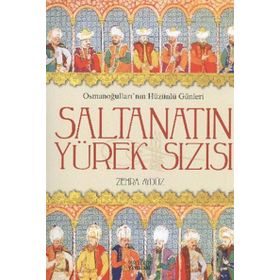 SALTANATIN YÜREK SIZISI OSMANOĞULLARININ HÜZÜNLÜ GÜNLERI - ZEHRA AYDÜZ