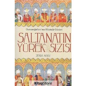 SALTANATIN YÜREK SIZISI OSMANOĞULLARININ HÜZÜNLÜ GÜNLERI - ZEHRA AYDÜZ