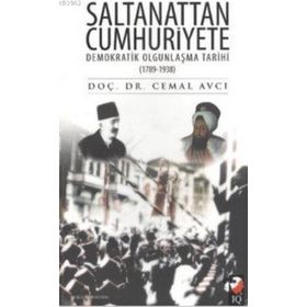 SALTANATTAN CUMHURIYETE DEMOKRATIK OLGUNLAŞMA TARIHI (1789-1938) - CEMAL AVCI
