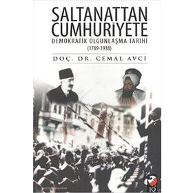 SALTANATTAN CUMHURIYETE DEMOKRATIK OLGUNLAŞMA TARIHI (1789-1938) - CEMAL AVCI