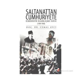 SALTANATTAN CUMHURIYETE DEMOKRATIK OLGUNLAŞMA TARIHI (1789-1938) - CEMAL AVCI