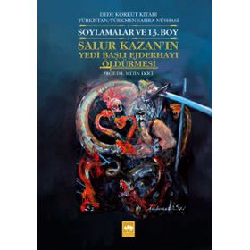 Salur Kazan´ın Yedi Başlı Ejderhayı Öldürmesi - Dede Korkut Kitabı