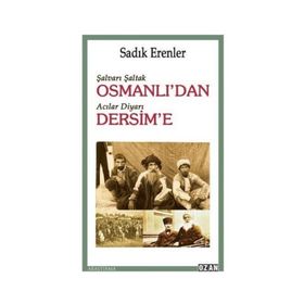 Şalvarlı Şaltak Osmanlı’dan Acılar Diyarı Dersim'e - Sadık Erenler
