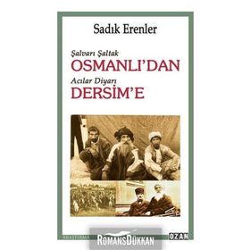 Şalvarlı Şaltak Osmanlı’dan Acılar Diyarı Dersim'e - Sadık Erenler