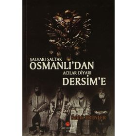 Şalvarlı Şaltak Osmanlı’dan Acılar Diyarı Dersim'e - Sadık Erenler