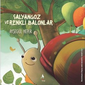 Salyangoz ve Renkli Balonlar Ayşegül Heper