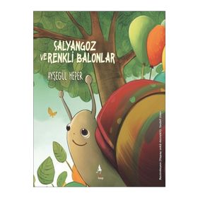 Salyangoz ve Renkli Balonlar Ayşegül Heper