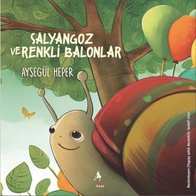 Salyangoz ve Renkli Balonlar Ayşegül Heper
