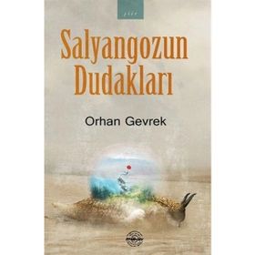 Salyangozun Dudakları - Orhan Gevrek