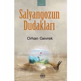 Salyangozun Dudakları - Orhan Gevrek