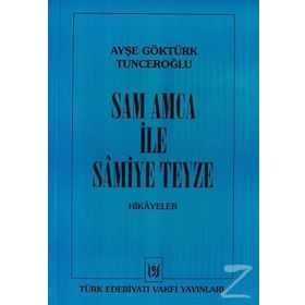 SAM AMCA İLE SAMIYE TEYZE HIKÂYELER - AYŞE GÖKTÜRK TUNCEROĞLU