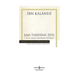 Şam Tarihine Zeyl 1. ve 2. Haçlı Seferleri Dönemi Ciltli - İbn Kalanisi