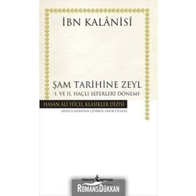 Şam Tarihine Zeyl 1. ve 2. Haçlı Seferleri Dönemi Ciltli - İbn Kalanisi