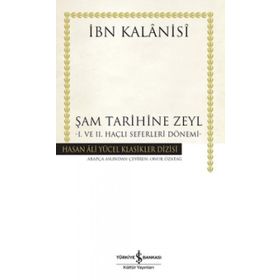 Şam Tarihine Zeyl 1. ve 2. Haçlı Seferleri Dönemi Ciltli - İbn Kalanisi