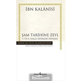 Şam Tarihine Zeyl 1. ve 2. Haçlı Seferleri Dönemi Ciltli - İbn Kalanisi