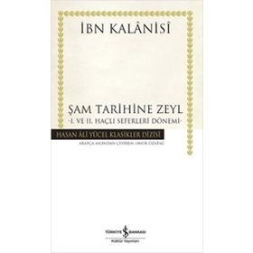 Şam Tarihine Zeyl 1. ve 2. Haçlı Seferleri Dönemi Ciltli - İbn Kalanisi