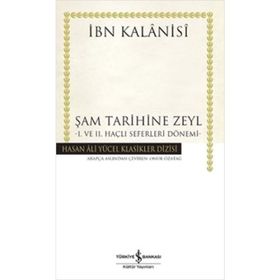 Şam Tarihine Zeyl 1. ve 2. Haçlı Seferleri Dönemi Ciltli - İbn Kalanisi