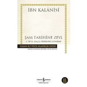 Şam Tarihine Zeyl 1. ve 2. Haçlı Seferleri Dönemi - İbn Kalanisi