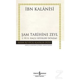 Şam Tarihine Zeyl 1. ve 2. Haçlı Seferleri Dönemi İş Bankası Kültür Yayınları