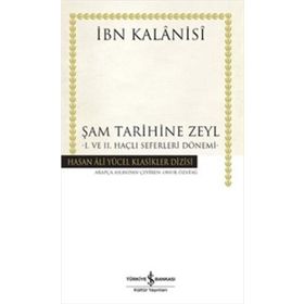 Şam Tarihine Zeyl 1. ve 2. Haçlı Seferleri Dönemi İş Bankası Kültür Yayınları